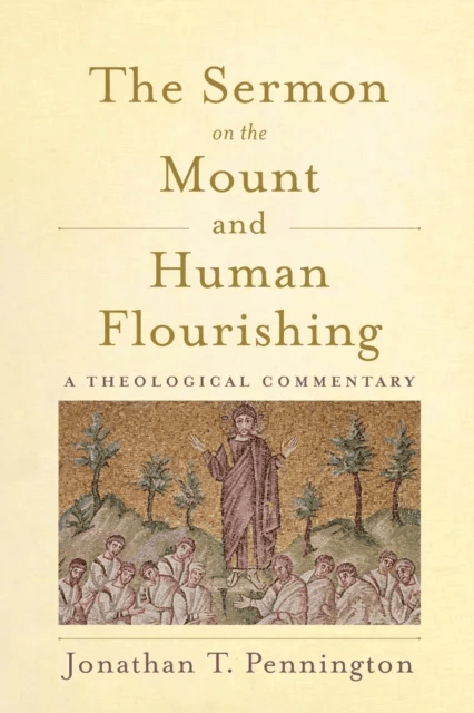 The Sermon on the Mount and Human Flourishing av Jonathan T. Pennington