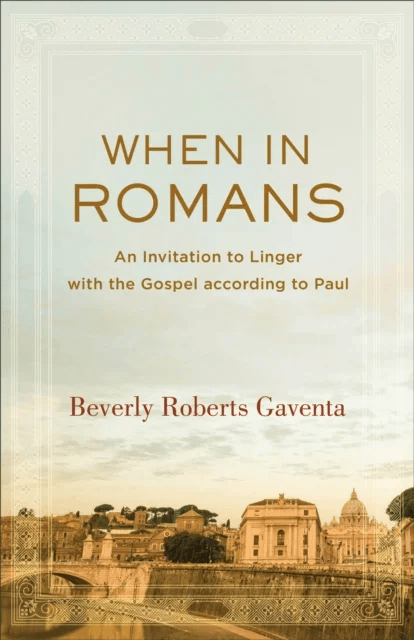 When in Romans - An Invitation to Linger with the Gospel according to Paul av Beverly Roberts Gaventa