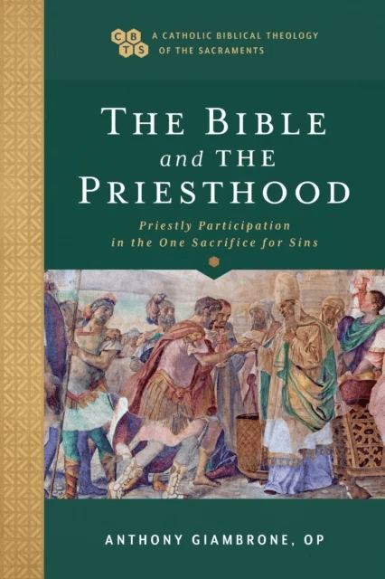 The Bible and the Priesthood ¿ Priestly Participation in the One Sacrifice for Sins av Anthony Op Giambrone, Timothy Gray, John Sehorn