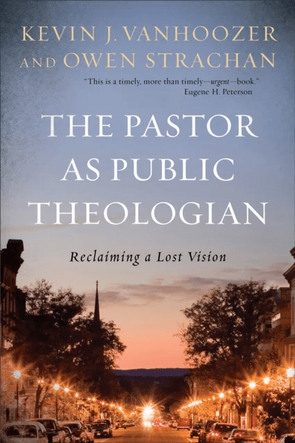 The Pastor as Public Theologian av Kevin J. Vanhoozer, Owen Strachan
