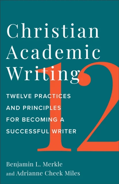 Christian Academic Writing av Benjamin L. Merkle, Adrianne Cheek Miles