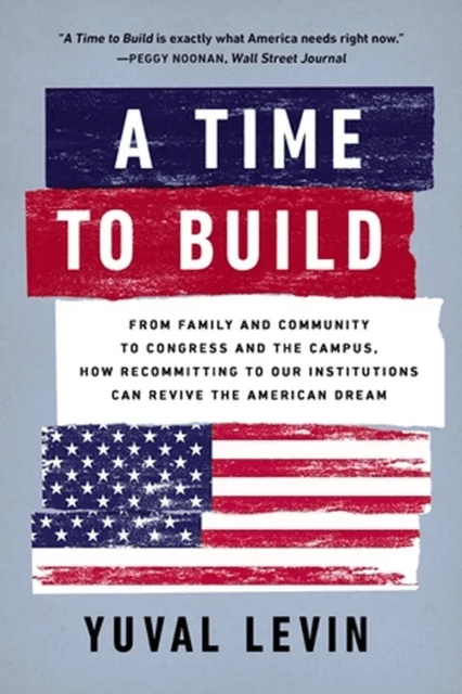 A Time to Build av Yuval Levin