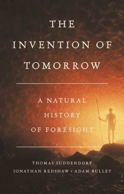 The Invention of Tomorrow av Adam Bulley, Jon Redshaw, Thomas Suddendorf