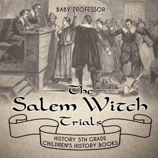 The Salem Witch Trials - History 5th Grade Children's History Books av Baby Professor