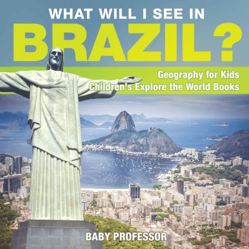 What Will I See In Brazil? Geography for Kids Children's Explore the World Books av Baby Professor