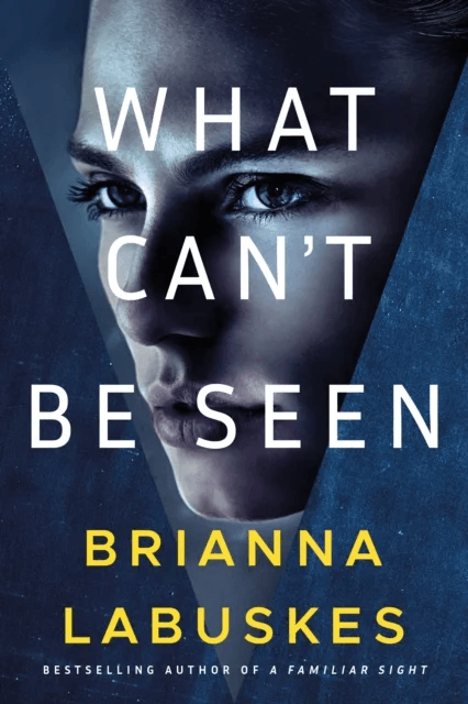 What Can't Be Seen av Brianna Labuskes