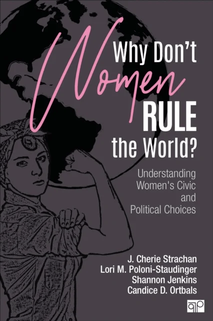 Why Don't Women Rule the World? av J. Cherie Strachan, Lori M. Poloni-Staudinger, Shannon L. Jenkins, Candice D. Ortbals