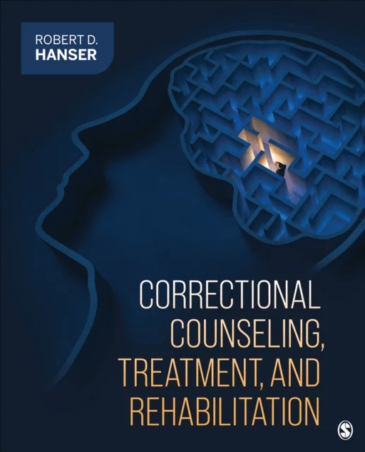 Correctional Counseling, Treatment, and Rehabilitation av Robert D. (University of Louisiana at Monroe) Hanser