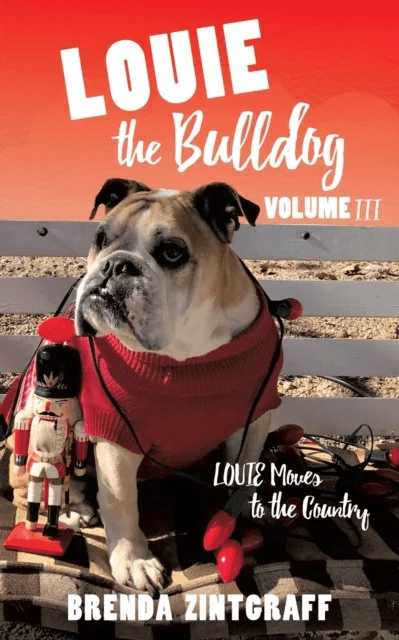 LOUIE the Bulldog Volume III av Brenda Zintgraff