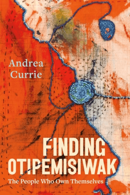 Finding Otipemisiwak av Andrea Currie