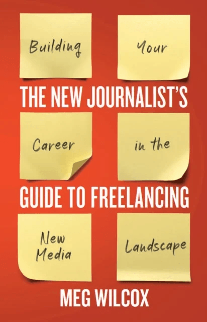The New Journalist's Guide to Freelancing av Meg Wilcox