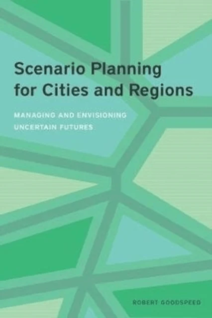 Scenario Planning for Cities and Regions - Managing and Envisioning Uncertain Futures av Robert Goodspeed