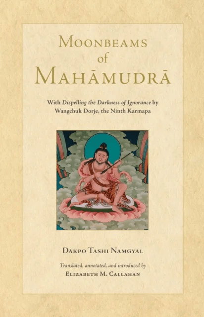 Moonbeams of Mahamudra av Dakpo Tashi Namgyal, Elizabeth Callahan