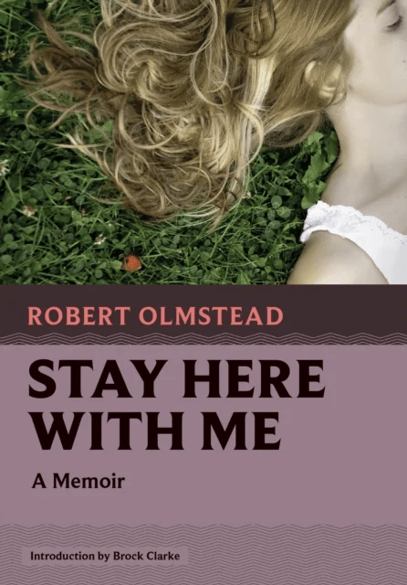 Stay Here with Me av Robert Olmstead