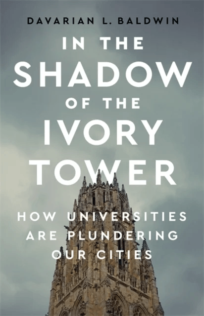 In the Shadow of the Ivory Tower av Davarian L. Baldwin