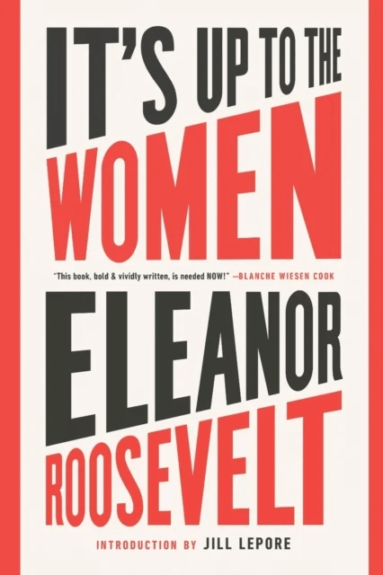 It's Up to the Women av Eleanor Roosevelt, Jill Lepore