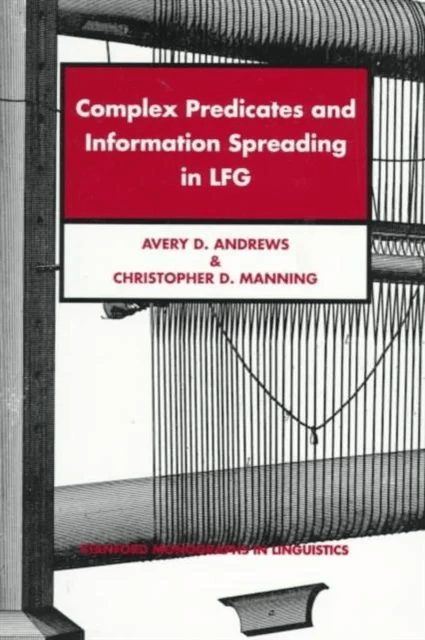 Complex Predicates and Information Spreading in LFG av Avery D. Andrews, Christopher D. Manning
