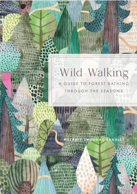 Wild Walking av Melanie Choukas-Bradley