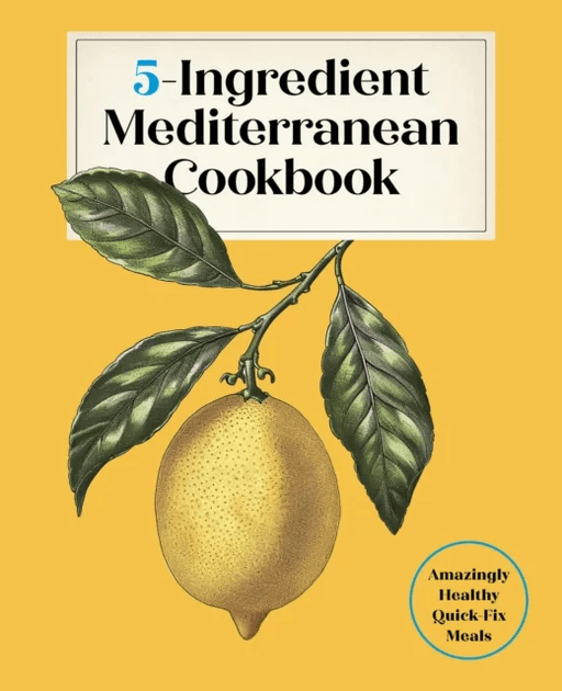 5-Ingredient Mediterranean Cookbook av Editors of the Harvard Common Press