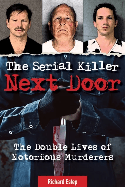 The Serial Killer Next Door av Richard Estep