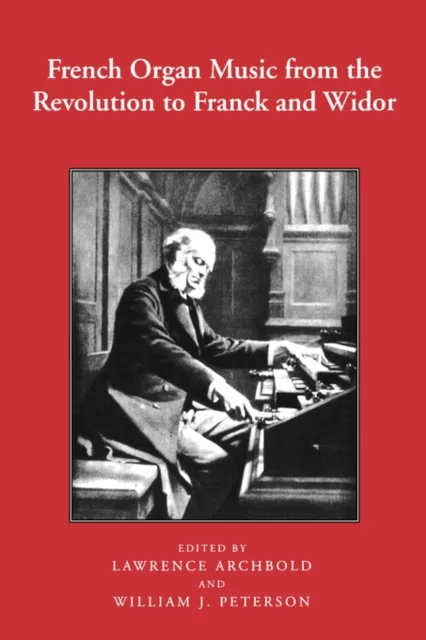 French Organ Music from the Revolution to Franck and Widor av Lawrence Archbold, William Peterson