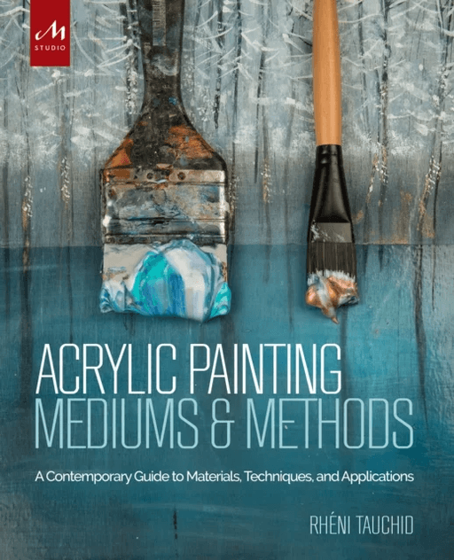 Acrylic Painting Mediums and Methods av Rheni Tauchid