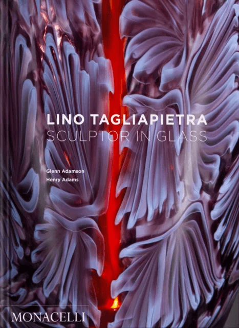 Lino Tagliapietra av Glenn Adamson, Henry Adams