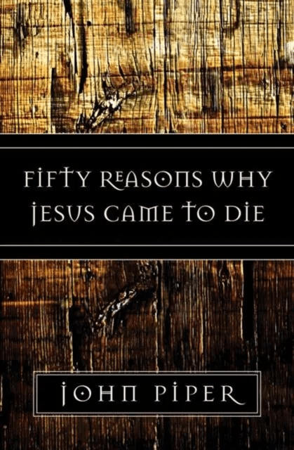 Fifty Reasons Why Jesus Came to Die av John Piper