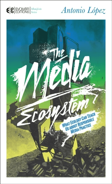 The Media Ecosystem av Antonio Lopez