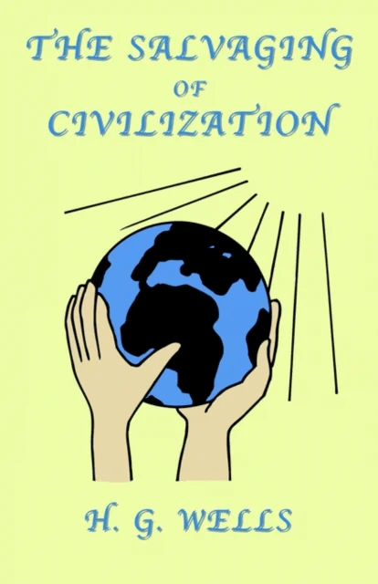 The Salvaging of Civilization av H. G. Wells