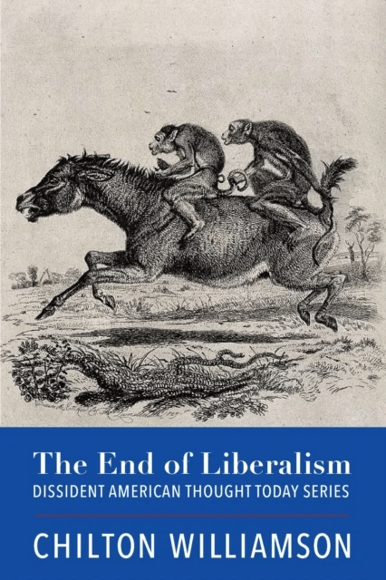 The End of Liberalism av Chilton Williamson