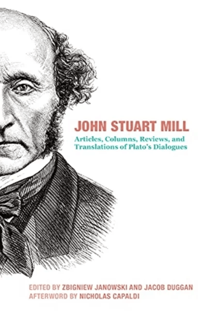 John Stuart Mill - Articles, Columns, Reviews and Translations of Plato`s Dialogues av John Stuart Mill, Zbigniew Janowski, Jacob Duggan, Nicholas Cap