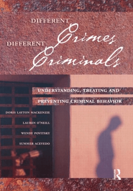 Different Crimes, Different Criminals av Doris (University of Maryland USA) Layton MacKenzie, Lauren O'Neill, Wendy Povitsky, Summer Acevedo