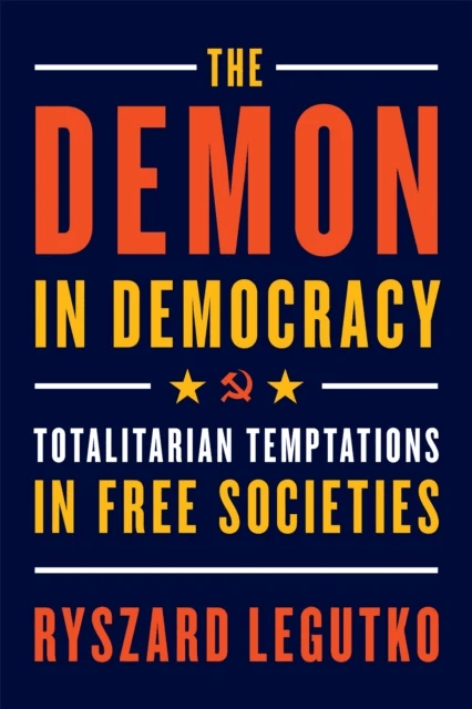 The Demon in Democracy av Ryszard Legutko