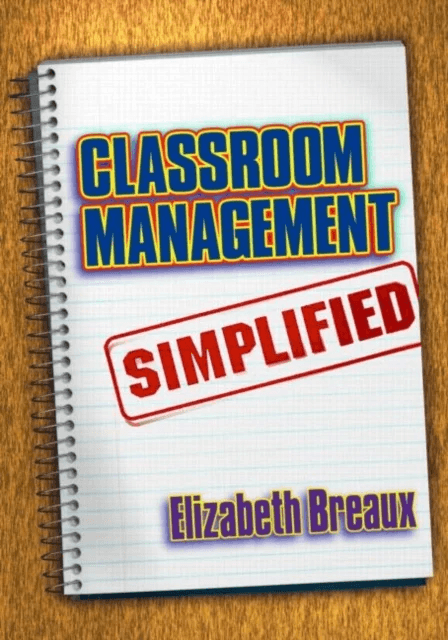 Classroom Management Simplified av Elizabeth Breaux