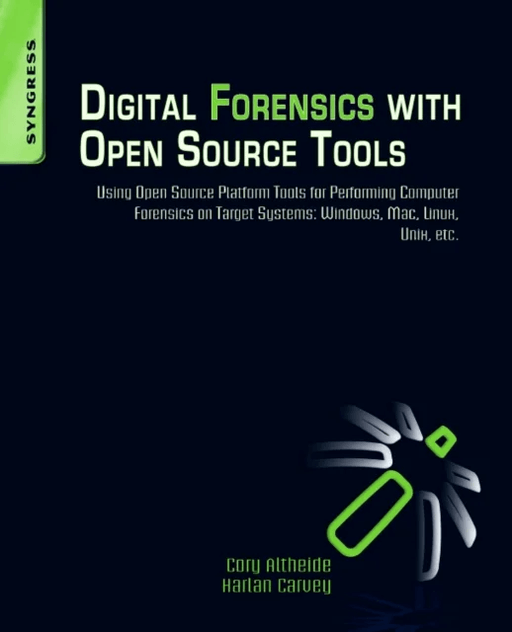 Digital Forensics with Open Source Tools av Cory Altheide, Harlan (DFIR analyst presenter and open-source tool author) Carvey