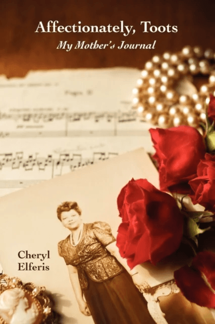 Affectionately, Toots - My Mother's Journal av Cheryl Elferis