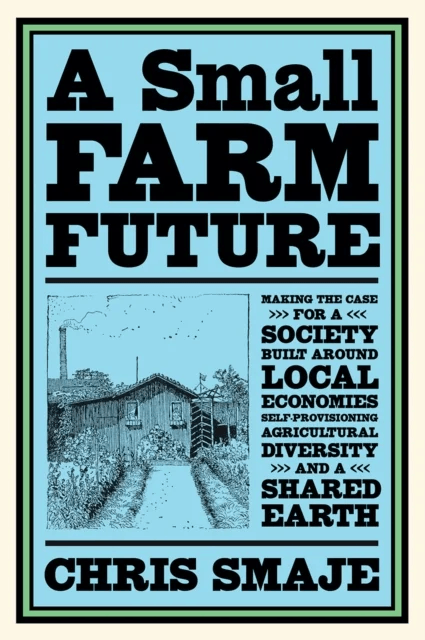 A Small Farm Future av Chris Smaje