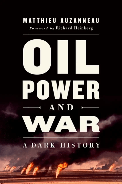 Oil, Power, and War av Matthieu Auzanneau