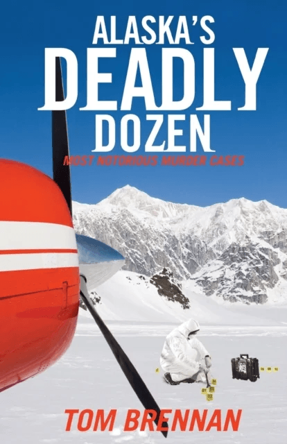 Alaska's Deadly Dozen av Brennan Tom Brennan