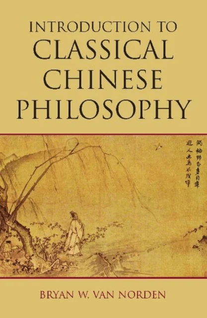 Introduction to Classical Chinese Philosophy av Bryan W. Van Norden