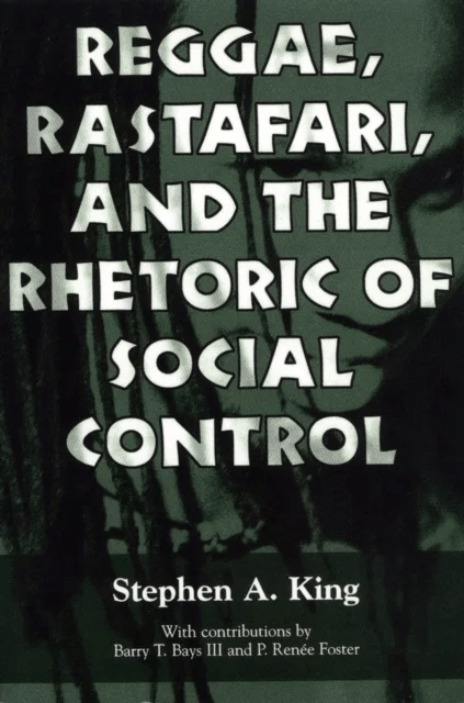 Reggae, Rastafari, and the Rhetoric of Social Control av Stephen A. King, P. RenA¿e Foste