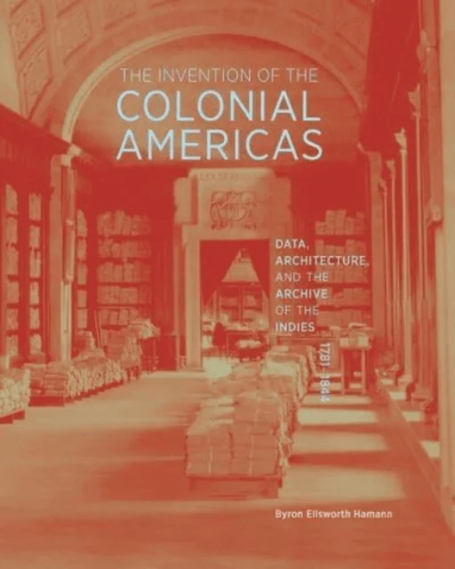 The Invention of the Colonial Americas av Byron Ellsworth Hamann