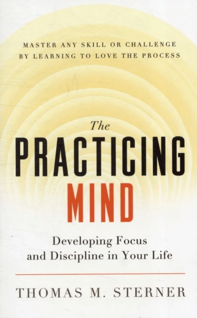 The Practicing Mind av Thomas M. Sterner