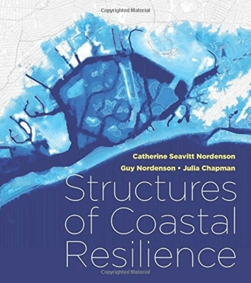 Structures of Coastal Resilience av Catherine Seavitt Nordenson, Guy Nordenson, Julia Chapman