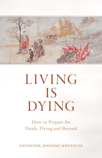 Living is Dying av Dzongsar Jamyang Khyentse