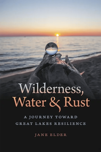 Wilderness, Water, and Rust av Jane Elder