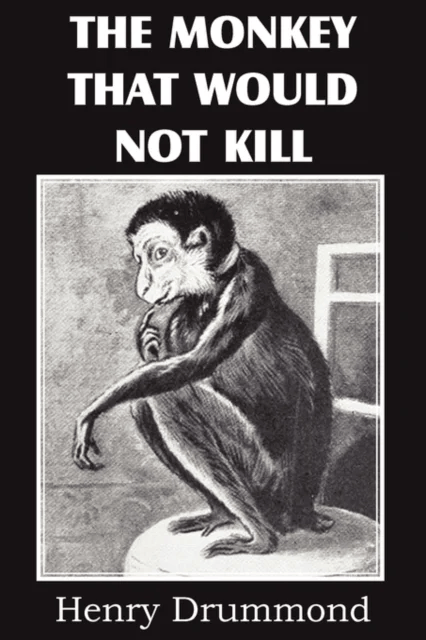 The Monkey That Would Not Kill av Henry Drummond