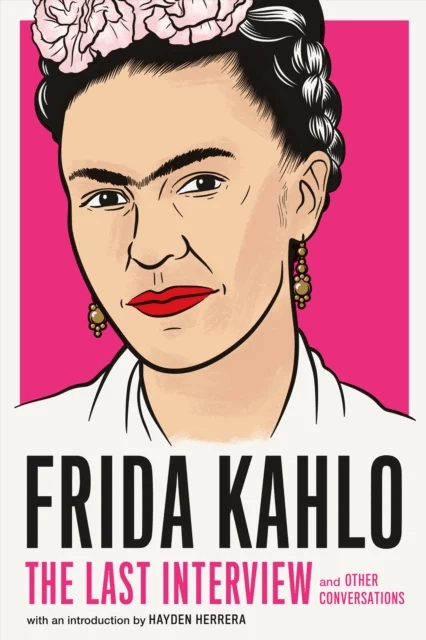 Frida Kahlo: The Last Interview av Frida Kahlo