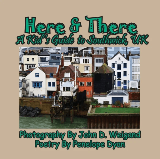 Here &amp; There --- A Kid's Guide To Southwick, UK av Penelope Dyan